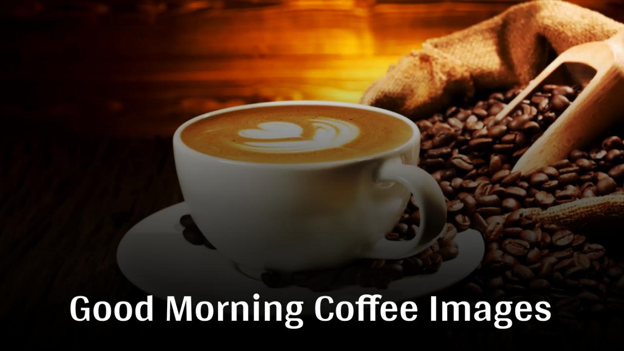 Beautiful Good Morning Coffee Images