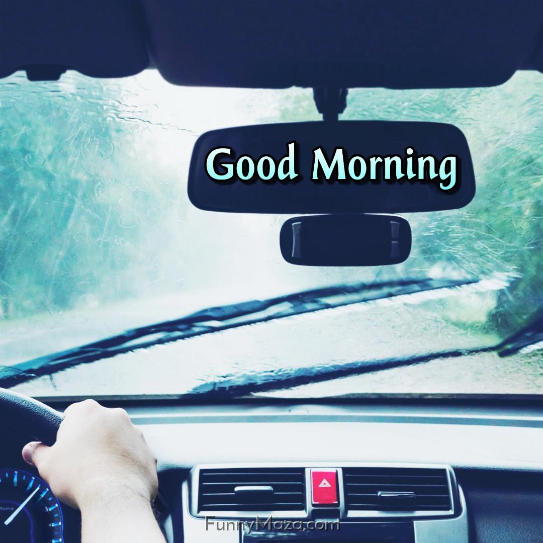 Good Morning Rainy Images in Car