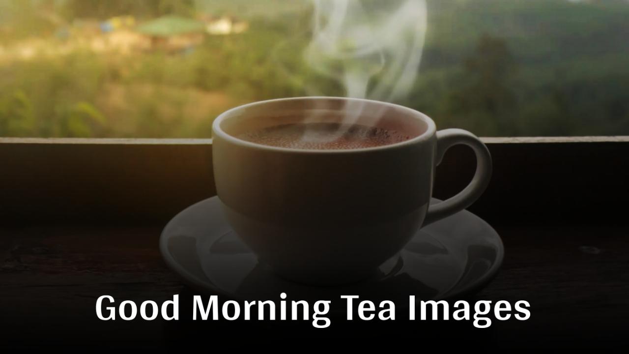 Beautiful Good Morning Tea Images