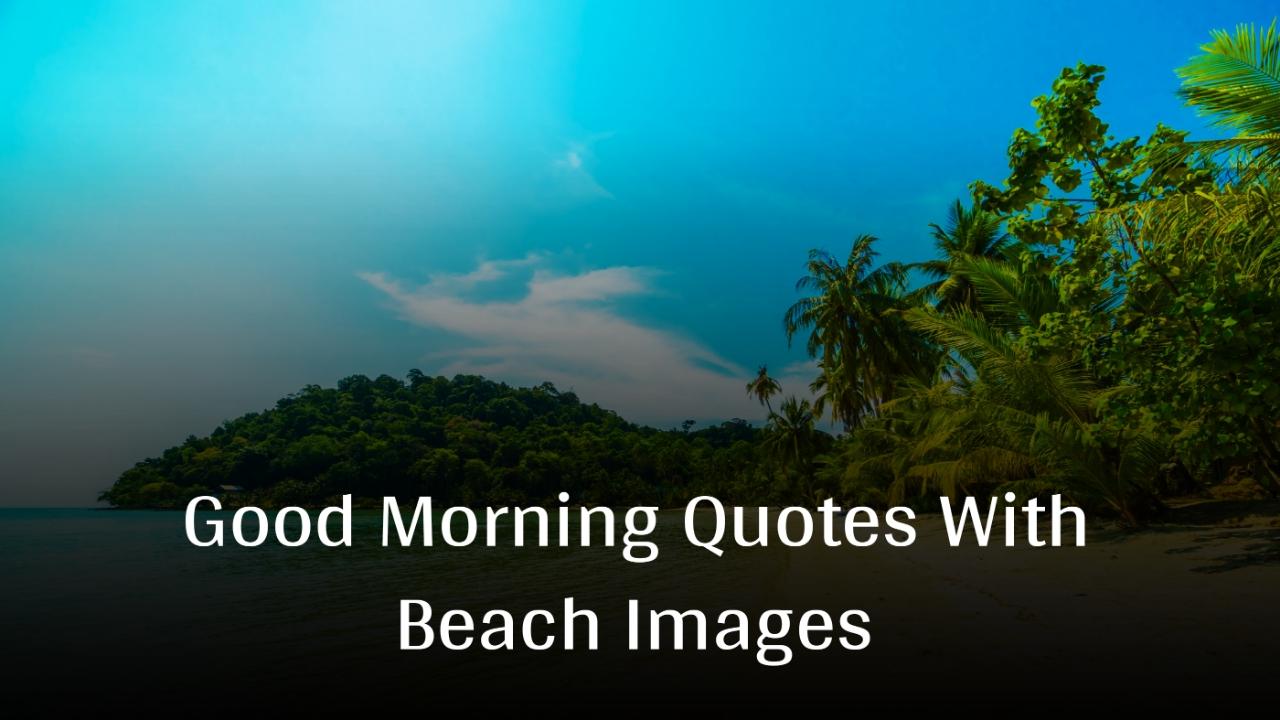 Beautiful Good Morning Quotes With Beach Images