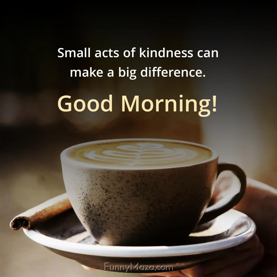 Small acts of kindness can make a big difference