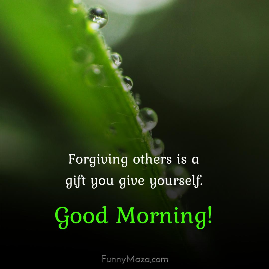 Forgiving others is a gift you give yourself