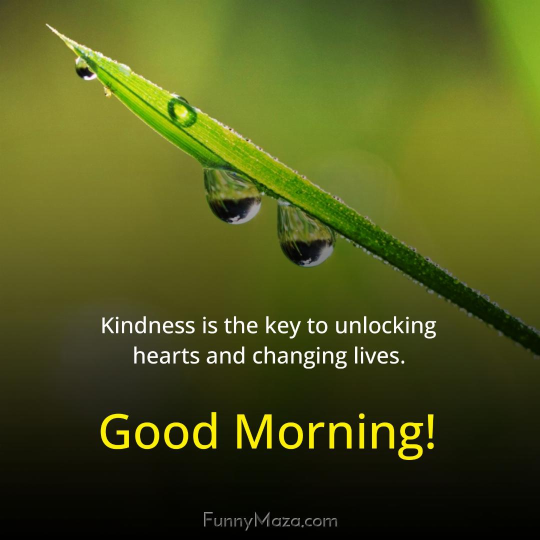 Kindness is the key to unlocking hearts and changing lives