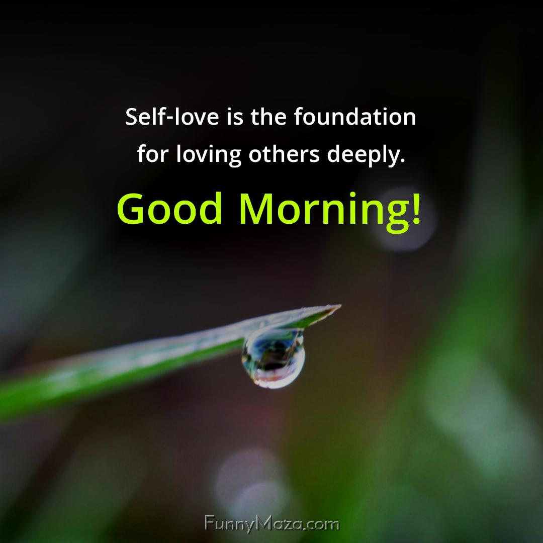 Self-love is the foundation for loving others deeply