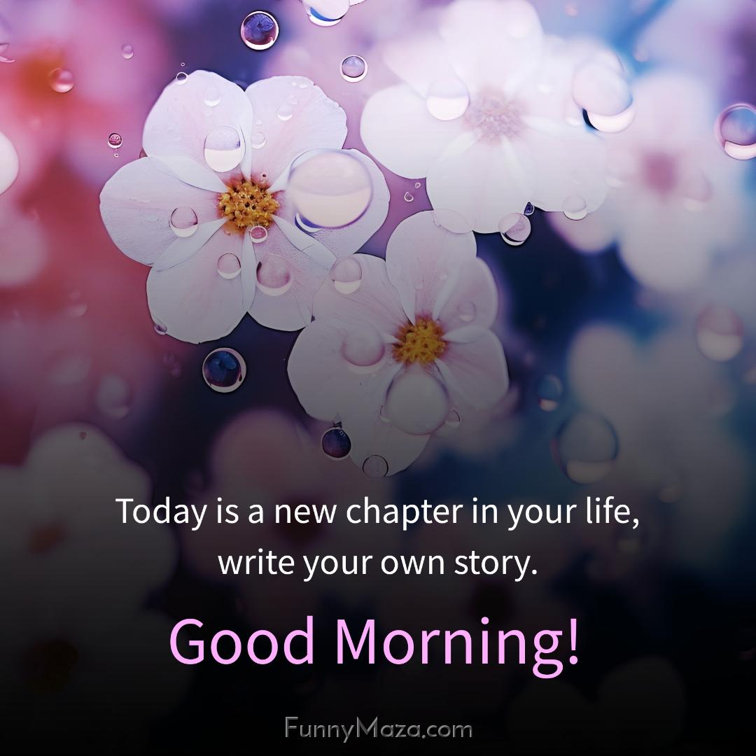 Today is a new chapter in your life write your own