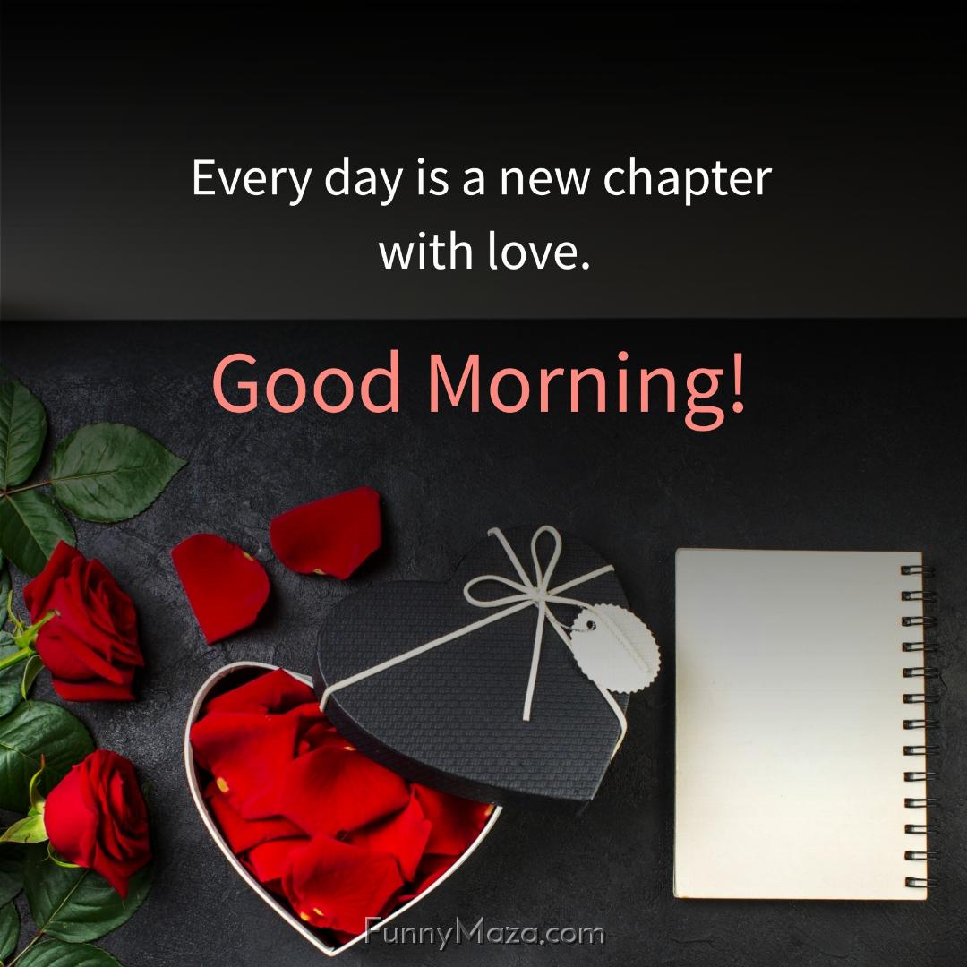 Every day is a new chapter with love