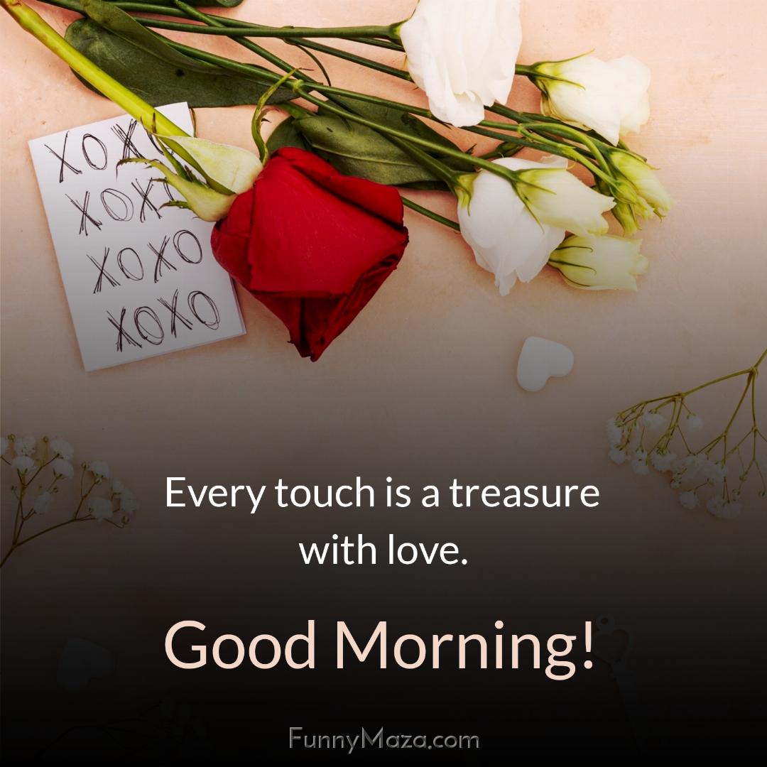 Every touch is a treasure with love