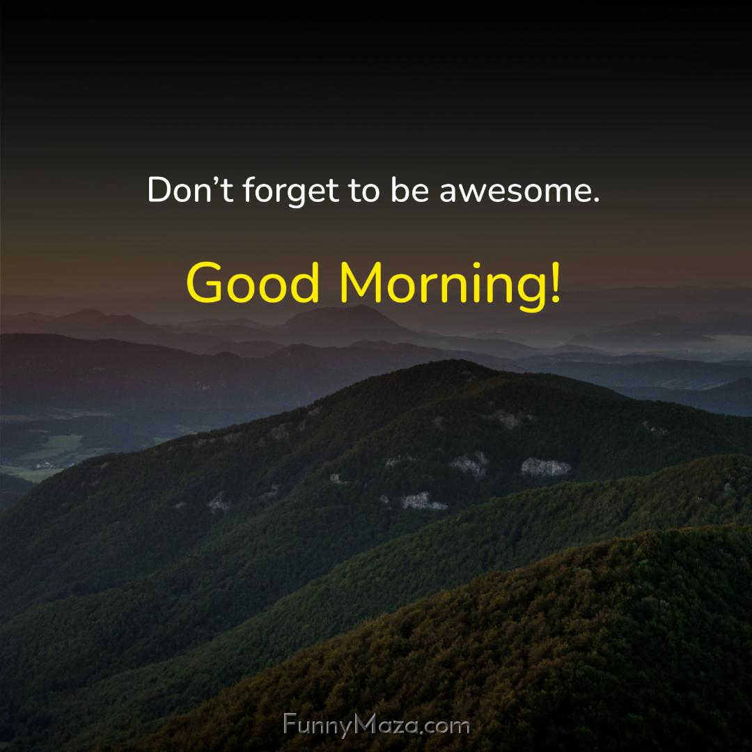 Don’t forget to be awesome