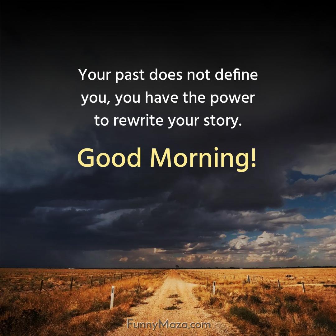 Your past does not define you you have the power to