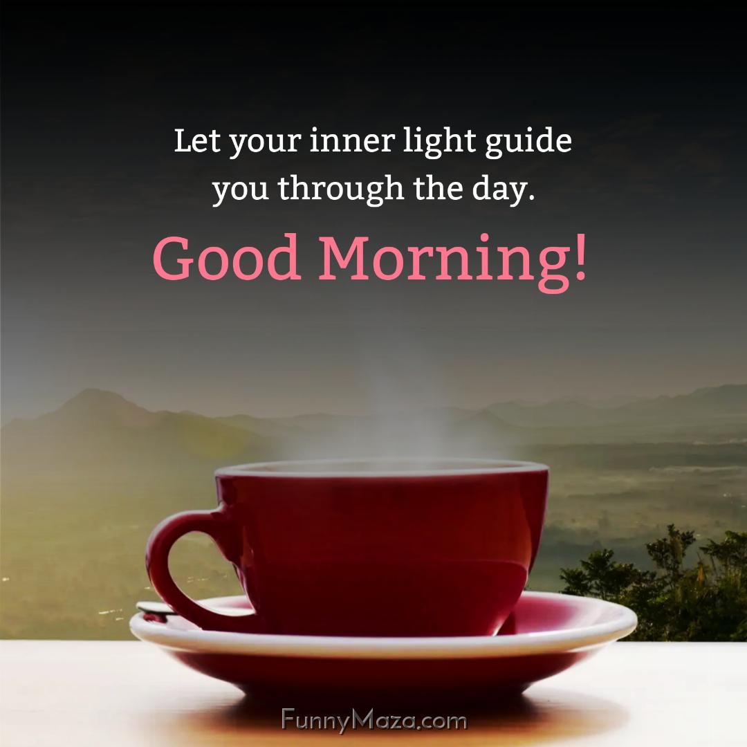 Let your inner light guide you through the day