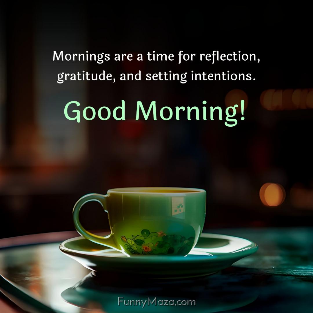 Mornings are a time for reflection gratitude and setting intentions