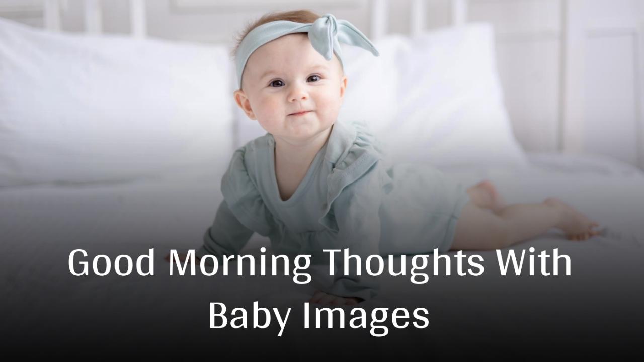 Good Morning Thoughts With Baby Images