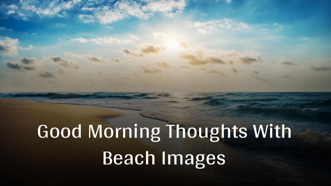 Good Morning Thoughts With Beach Images