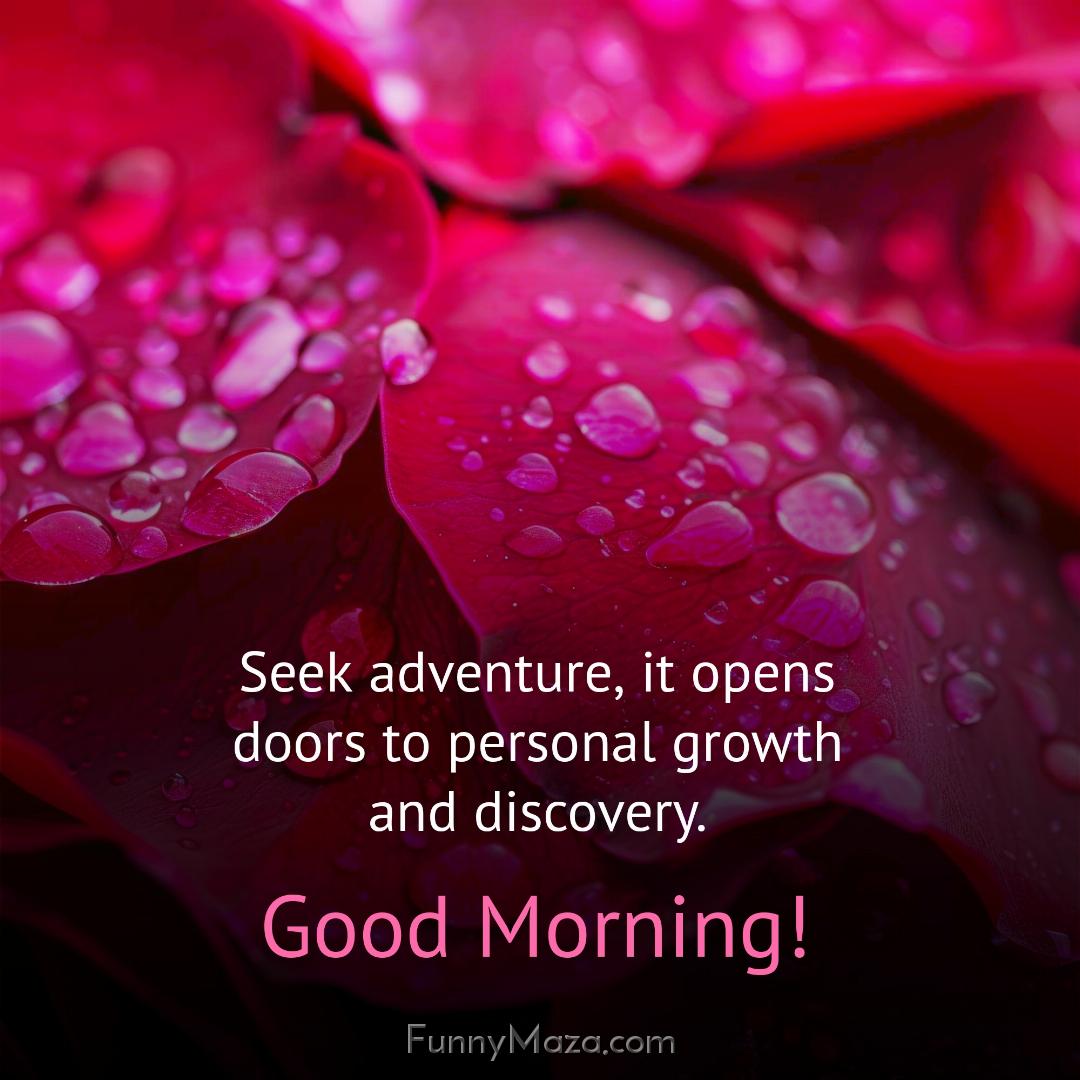 Seek adventure it opens doors to personal growth and discovery