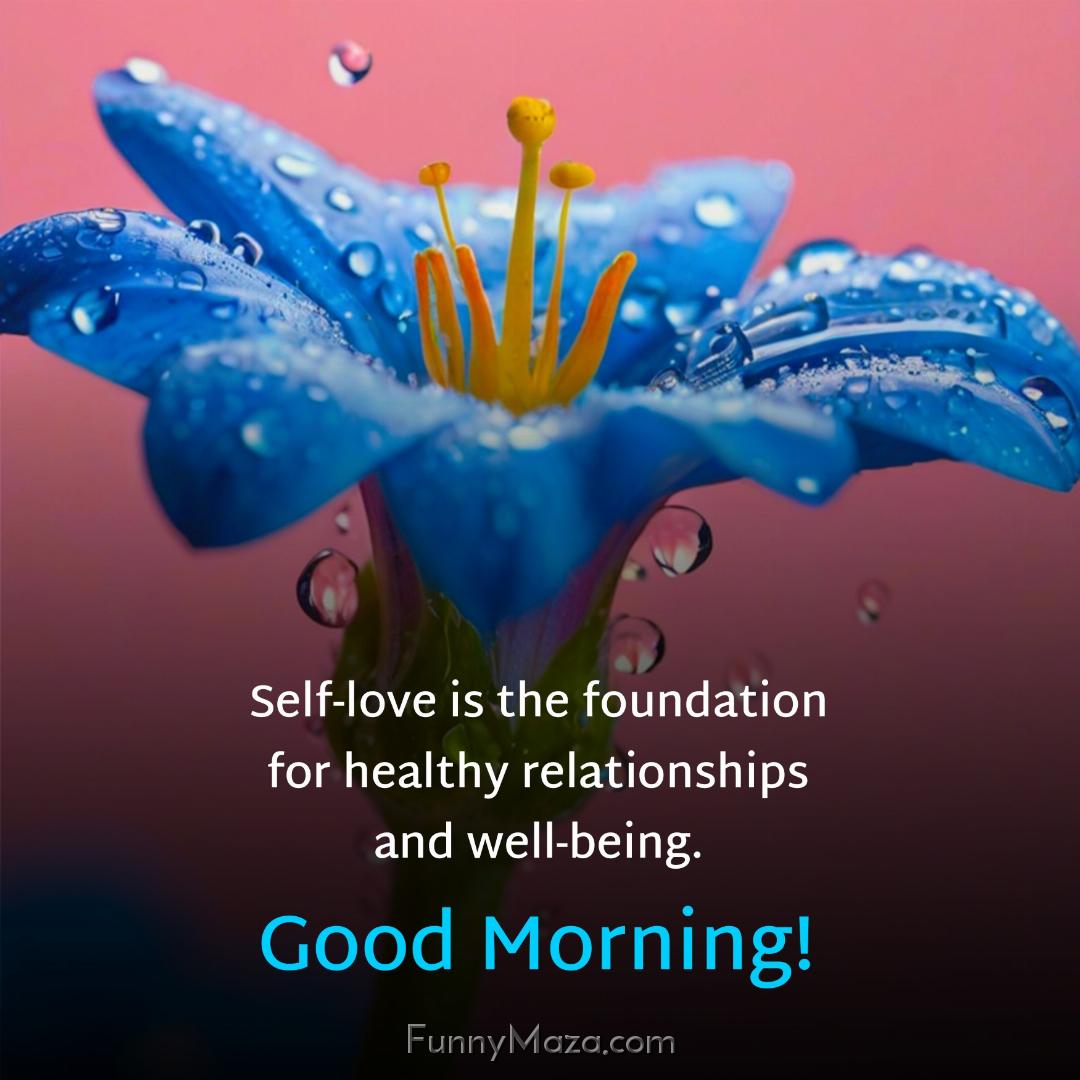 Self-love is the foundation for healthy relationships and well-being