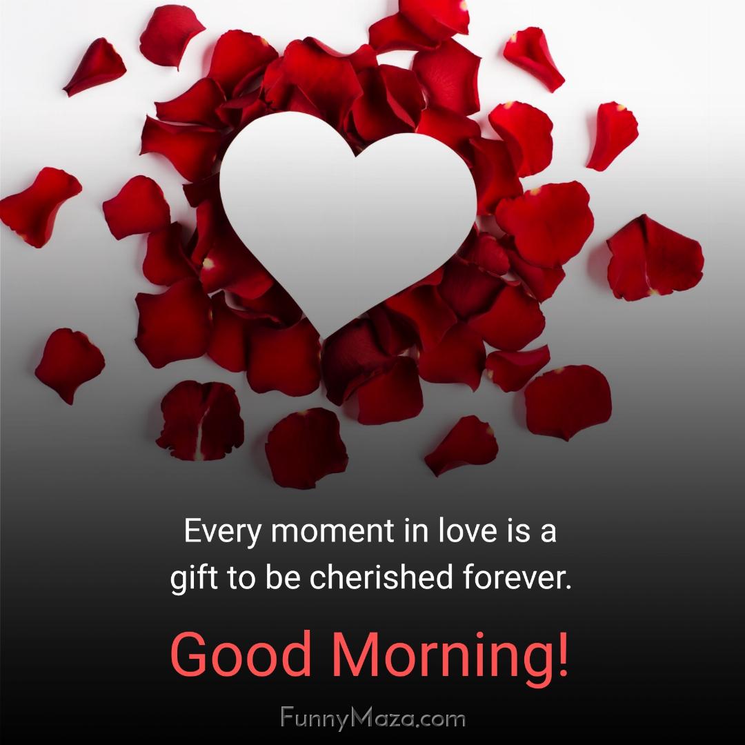 Every moment in love is a gift to be cherished forever