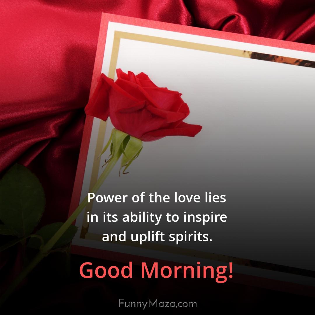 Power of the love lies in its ability to inspire and