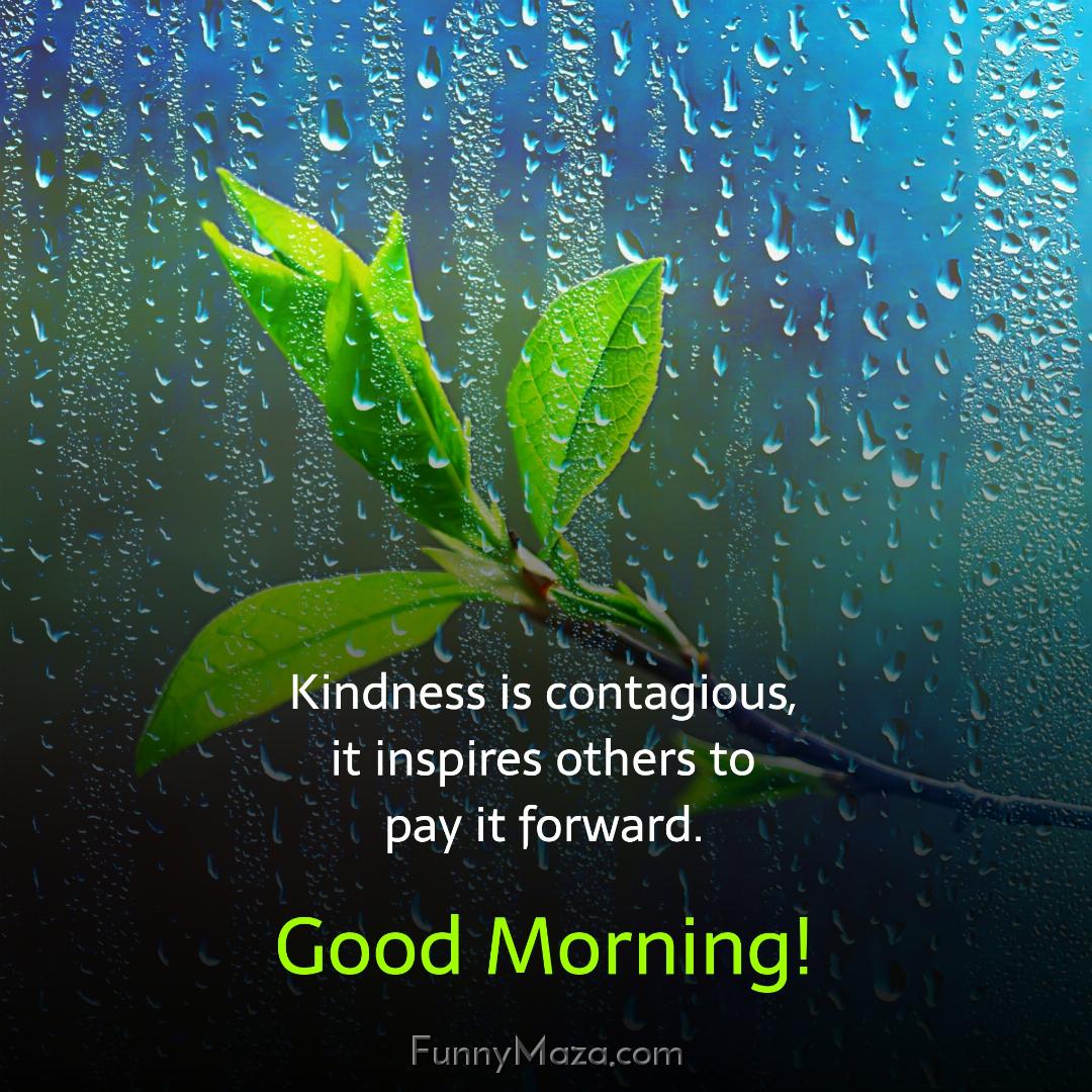 Kindness is contagious it inspires others to pay it forward