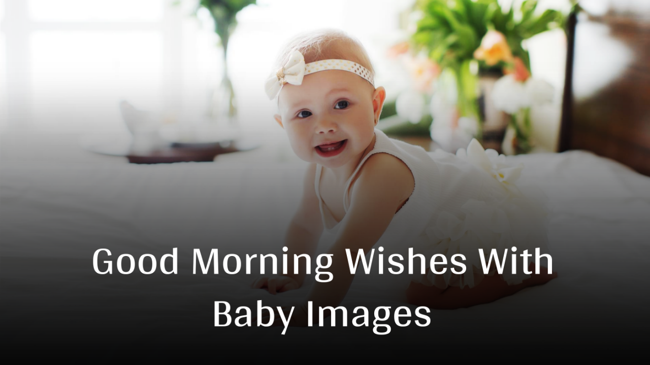 Good Morning Wishes With Baby Images