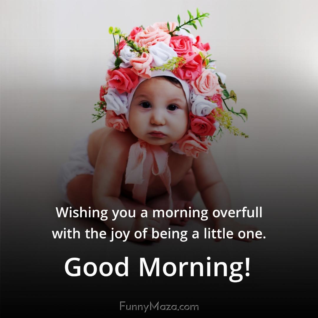 Wishing you a morning overfull with the joy of being a