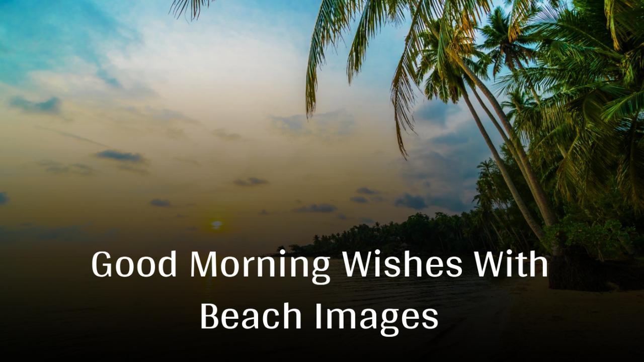 Good Morning Wishes With Beach Images