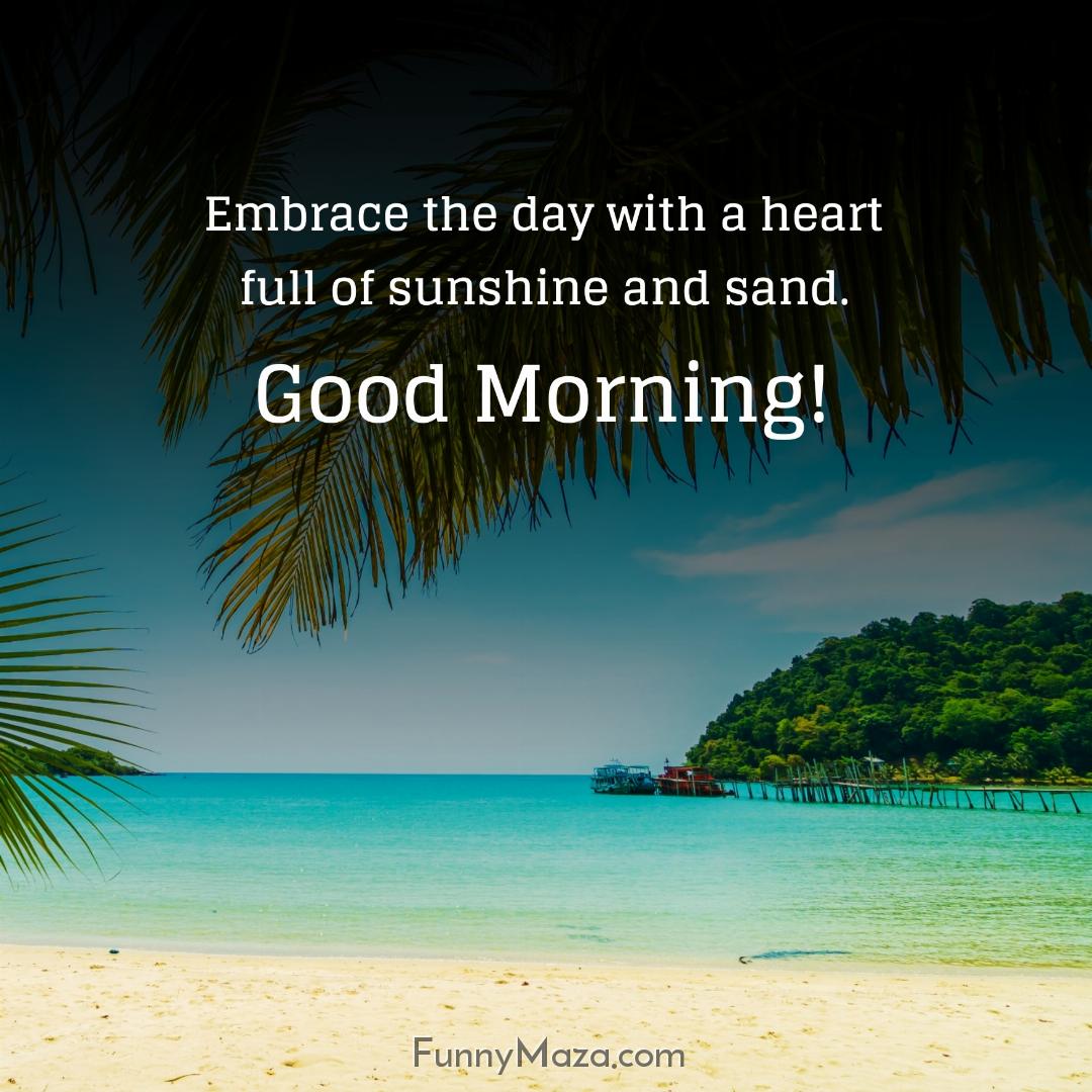 Embrace the day with a heart full of sunshine and sand