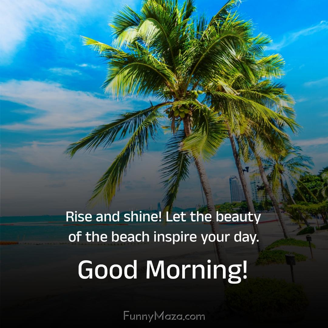 Rise and shine! Let the beauty of the beach inspire your