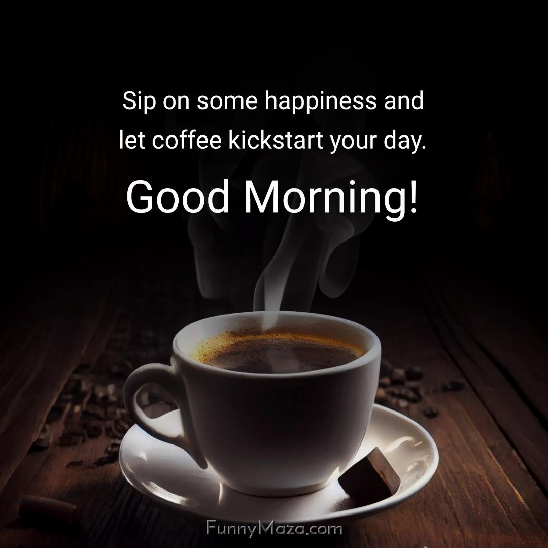 Sip on some happiness and let coffee kickstart your day