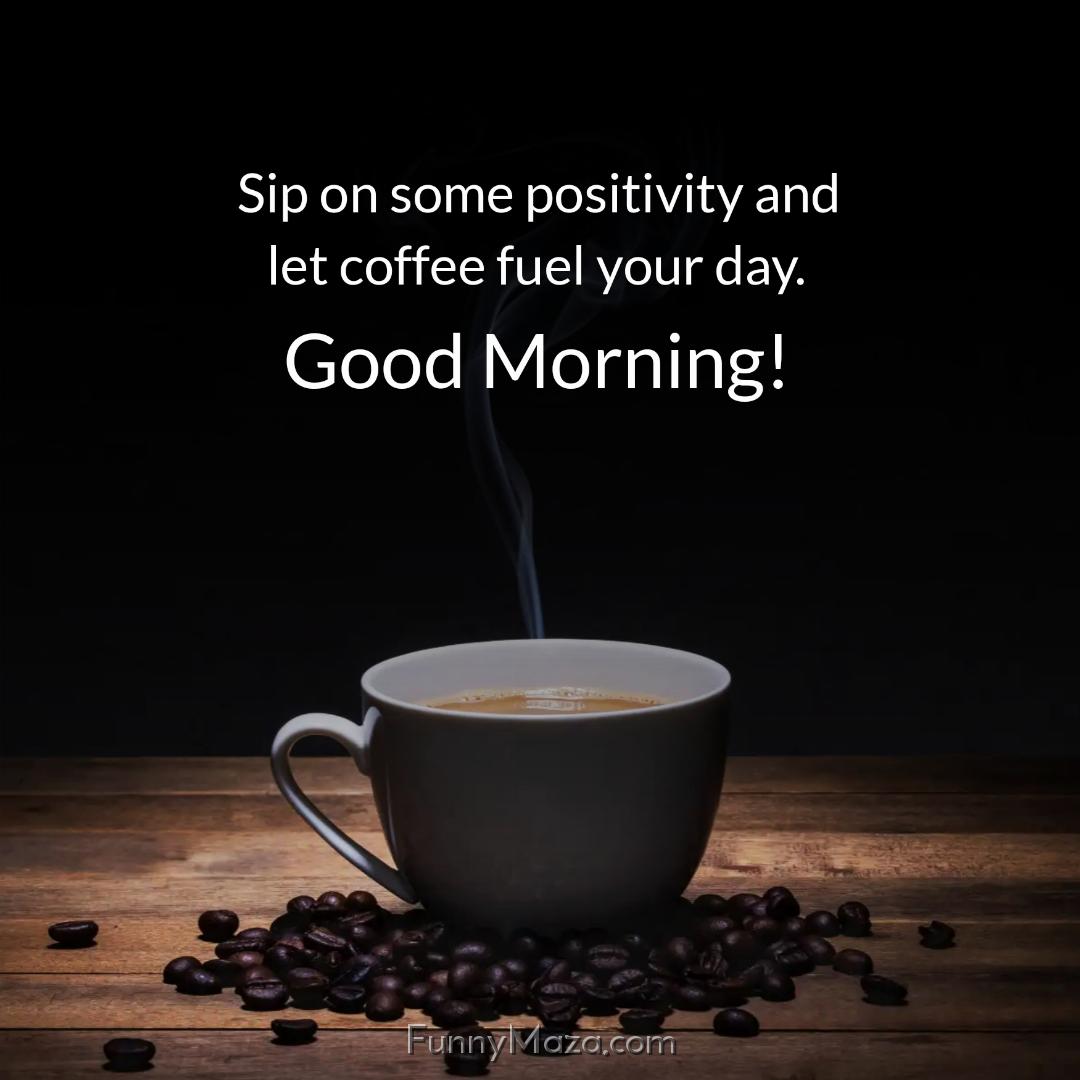 Sip on some positivity and let coffee fuel your day