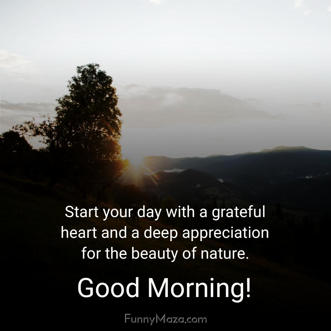 Start your day with a grateful heart and a deep appreciation