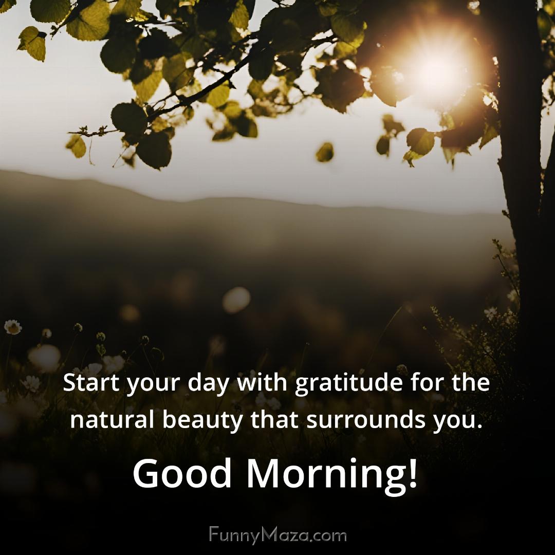 Start your day with gratitude for the natural beauty that surrounds