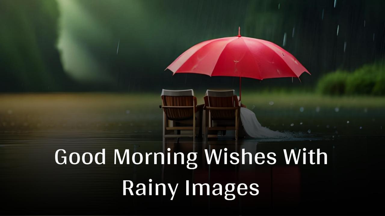 Good Morning Wishes With Rainy Images