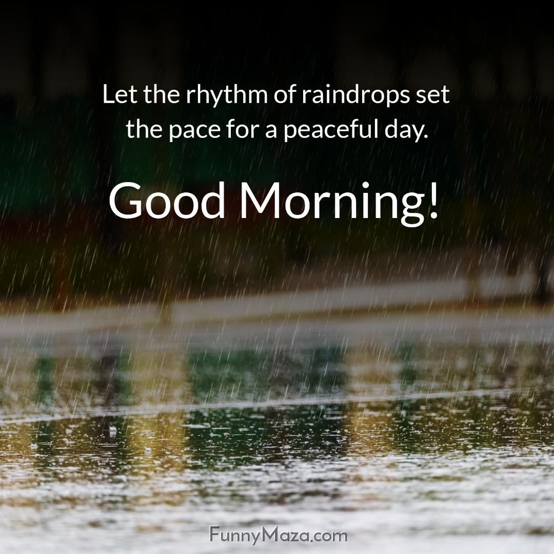 Let the rhythm of raindrops set the pace for a peaceful