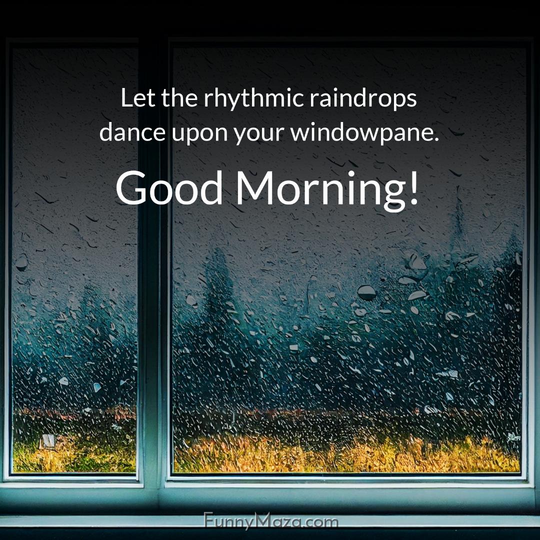 Let the rhythmic raindrops dance upon your windowpane