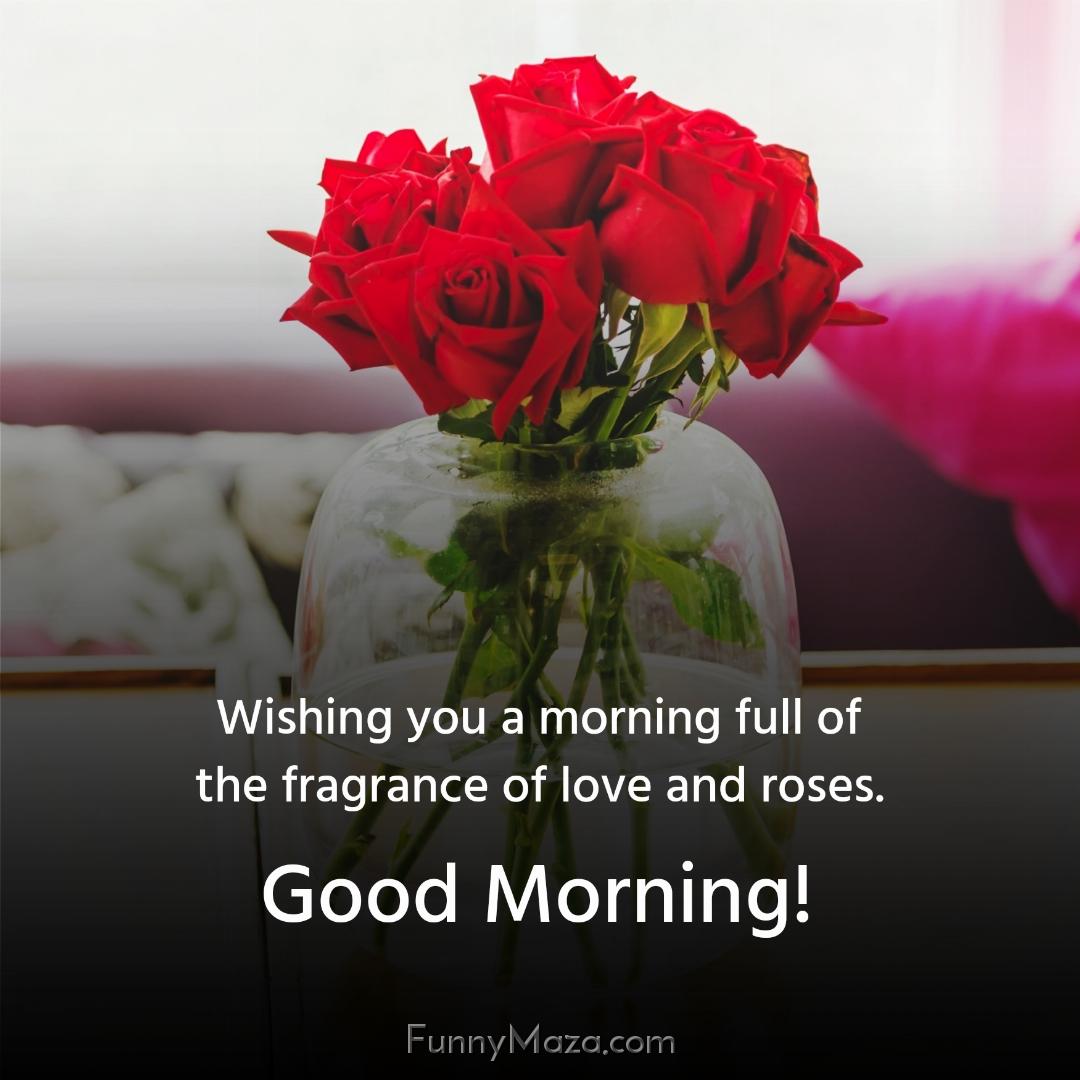 Wishing you a morning full of the fragrance of love and