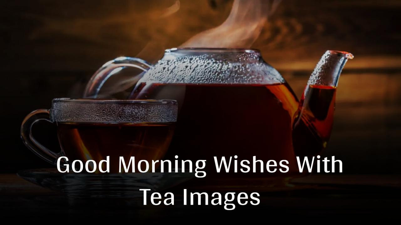 Good Morning Wishes With Tea Images