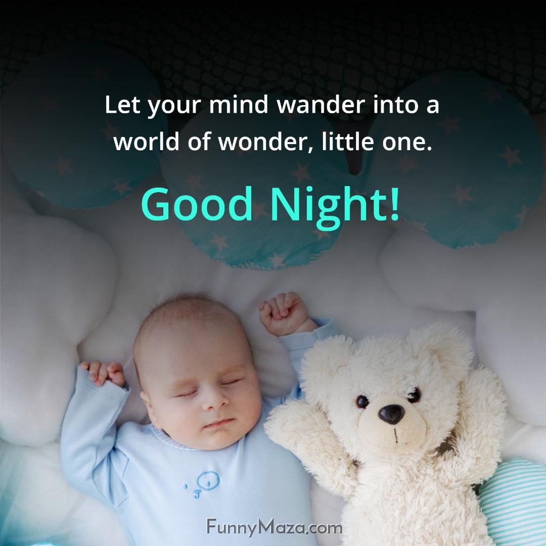 Let your mind wander into a world of wonder little one