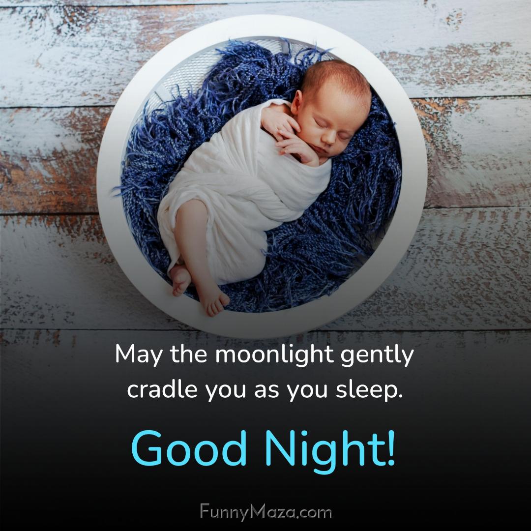 May the moonlight gently cradle you as you sleep