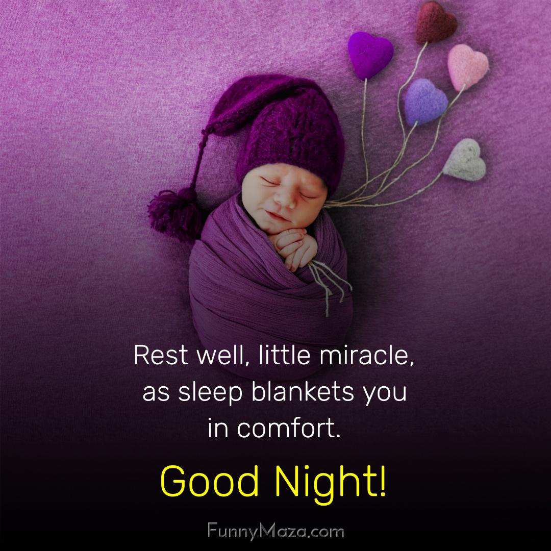 Rest well little miracle as sleep blankets you in comfort