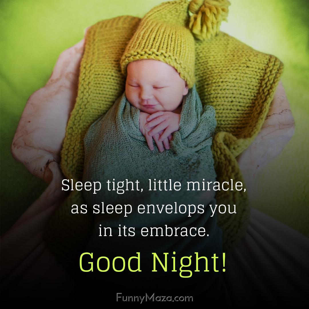 Sleep tight little miracle as sleep envelops you in its embrace