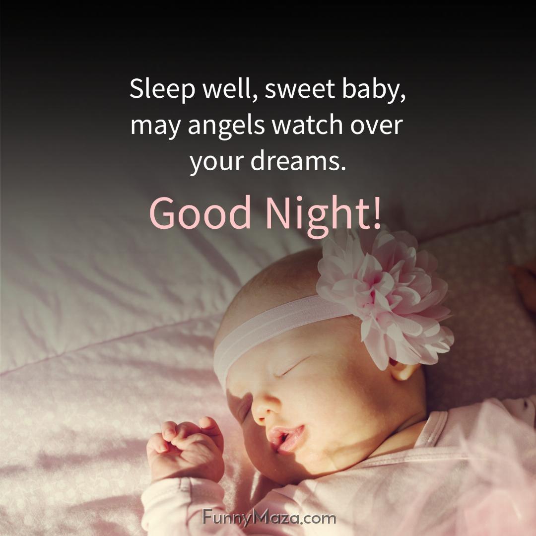 Sleep well sweet baby may angels watch over your dreams