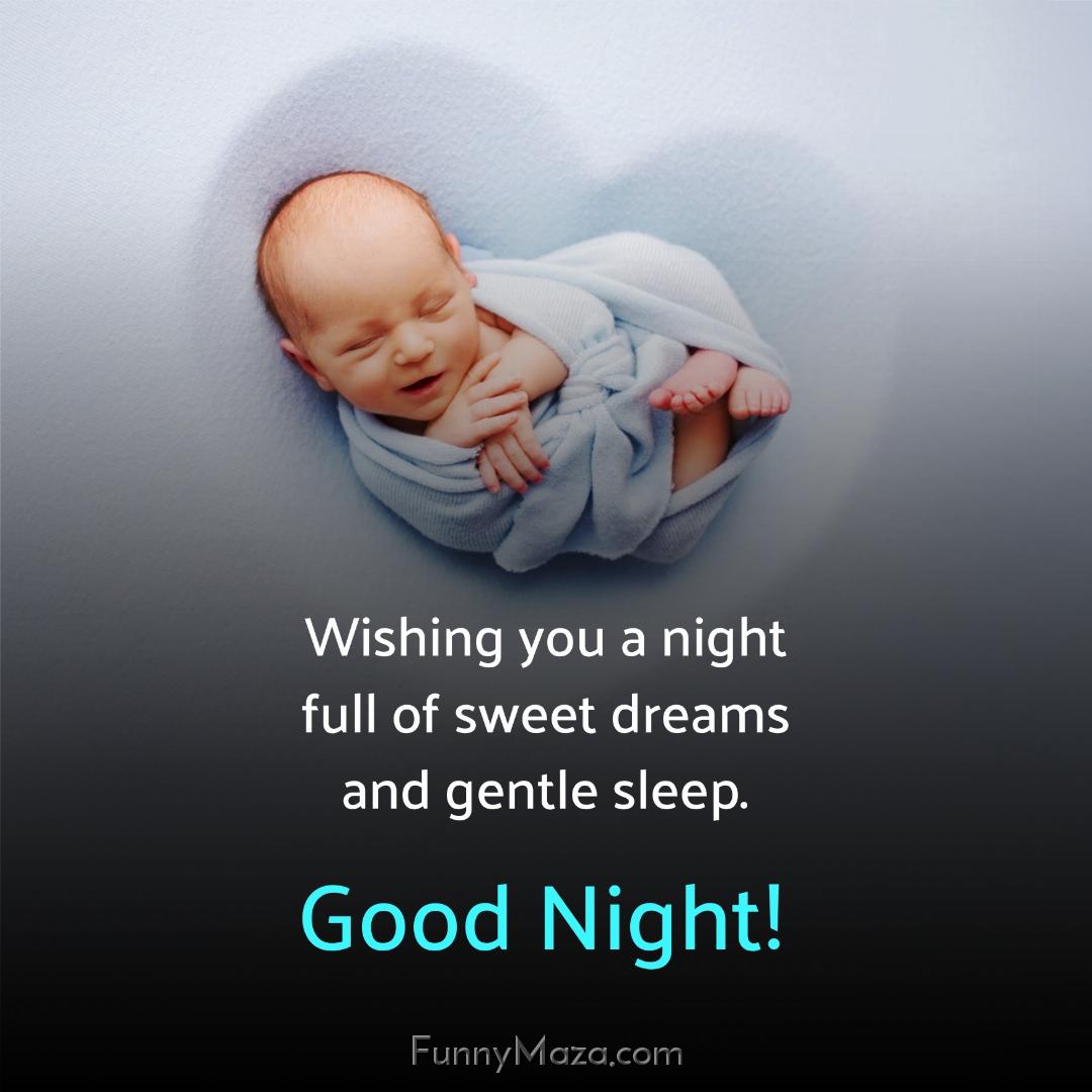 Wishing you a night full of sweet dreams and gentle sleep