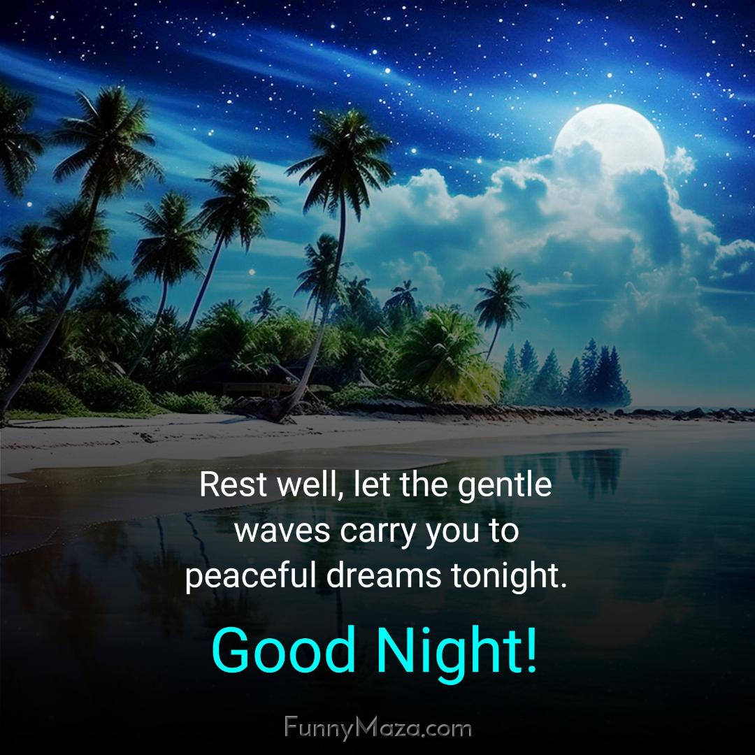 Rest well let the gentle waves carry you to peaceful dreams