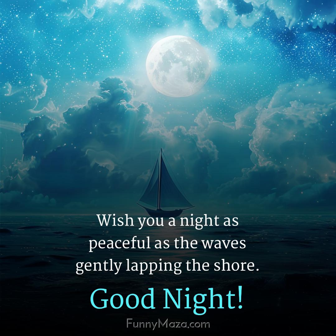 Wish you a night as peaceful as the waves gently lapping