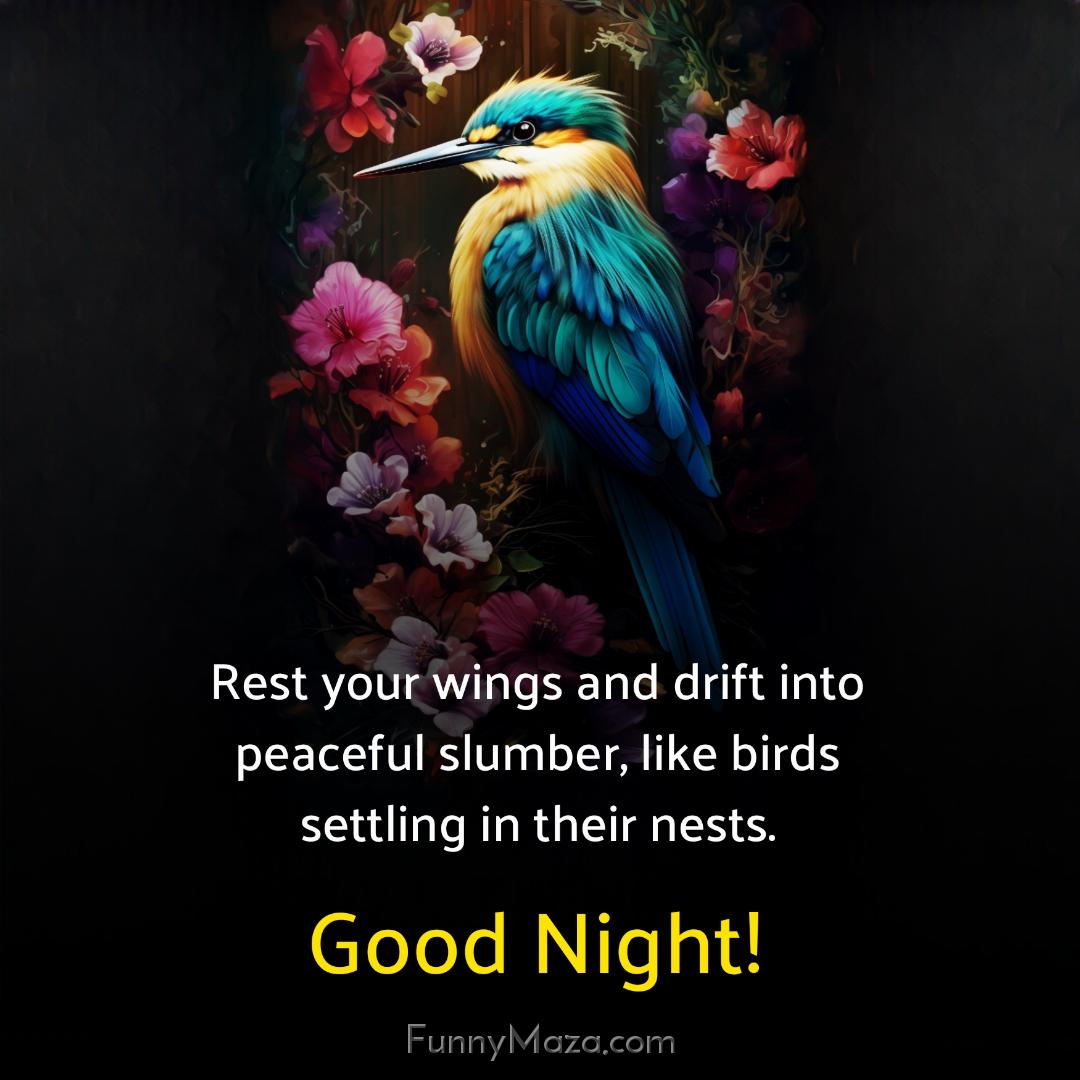 Rest your wings and drift into peaceful slumber like birds settling