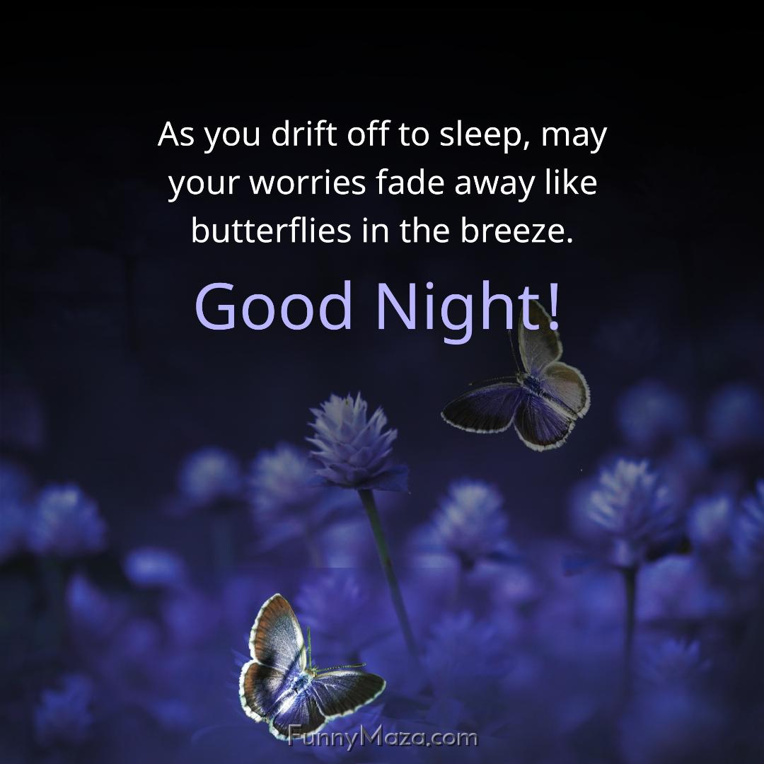 As you drift off to sleep may your worries fade away