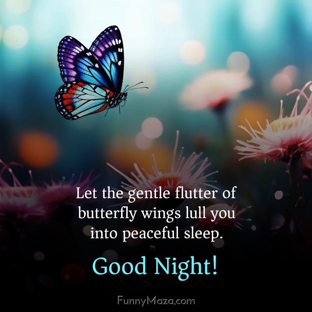 Let the gentle flutter of butterfly wings lull you into peaceful