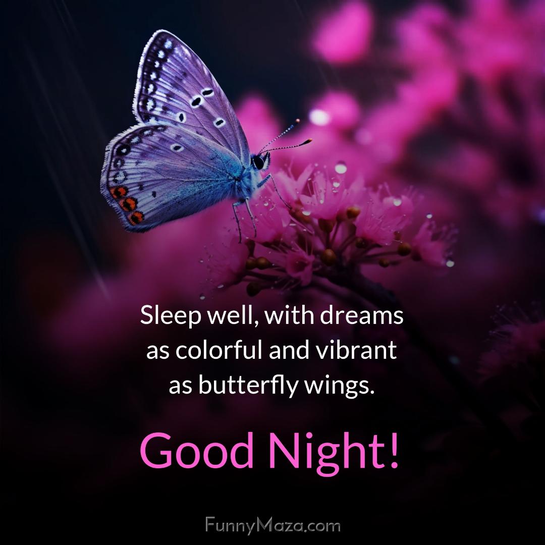 Sleep well with dreams as colorful and vibrant as butterfly wings