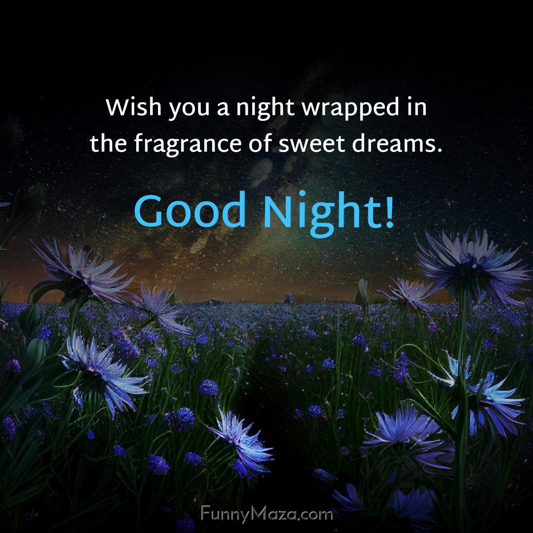 Wish you a night wrapped in the fragrance of sweet dreams