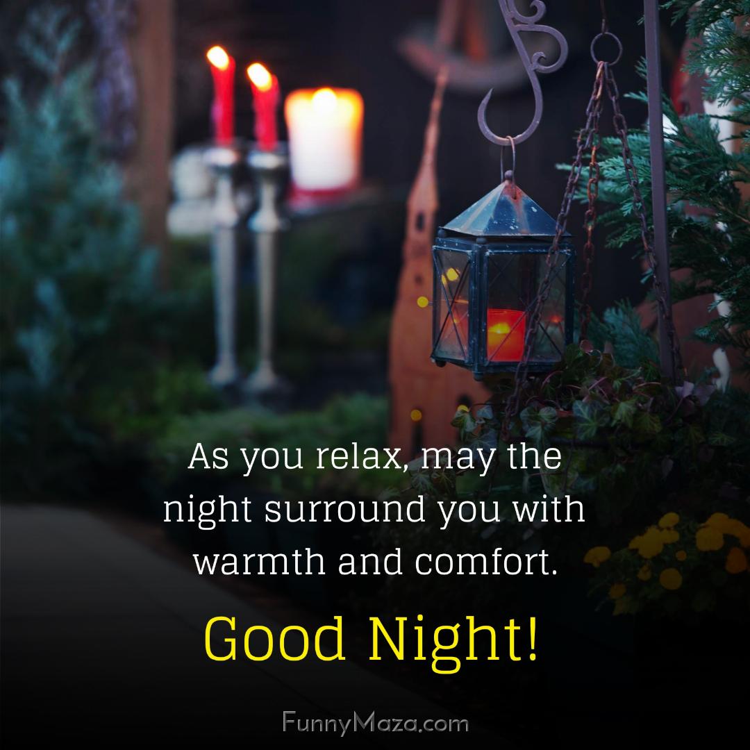 As you relax may the night surround you with warmth and